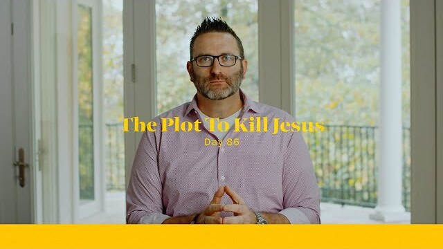 Life of Christ Day 86 Devo | The Plot to Kill Jesus