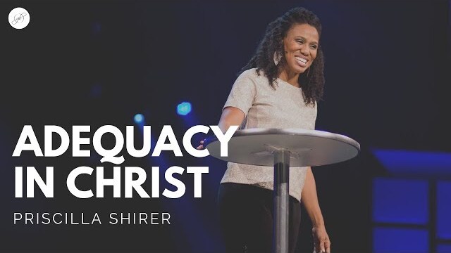 Going Beyond Ministries with Priscilla Shirer - Adequacy in Christ