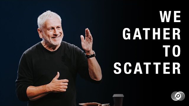 We Gather to Scatter - Louie Giglio