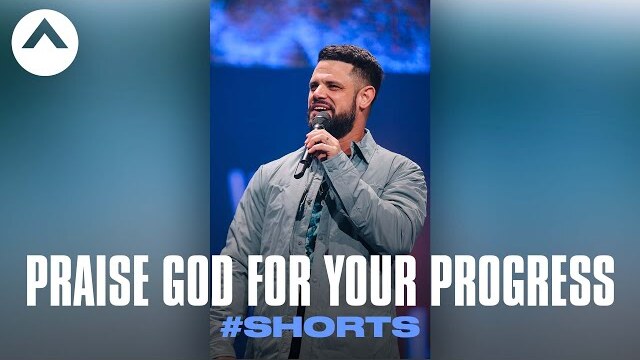 Praise God For Your Progress #Shorts | Pastor Steven Furtick