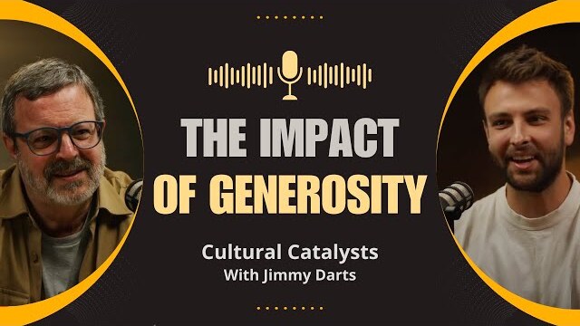 The Impact of Generosity || Cultural Catalysts with Jimmy Darts and Kris Vallotton