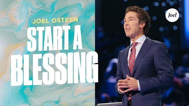 Start A Blessing | Joel Osteen