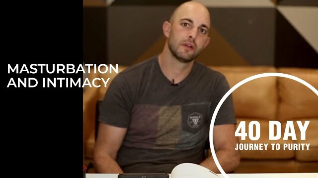 Masturbation and Intimacy // Day 11 // Jason Vallotton