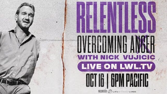 Relentless: Overcoming Anger - with Nick Vujicic