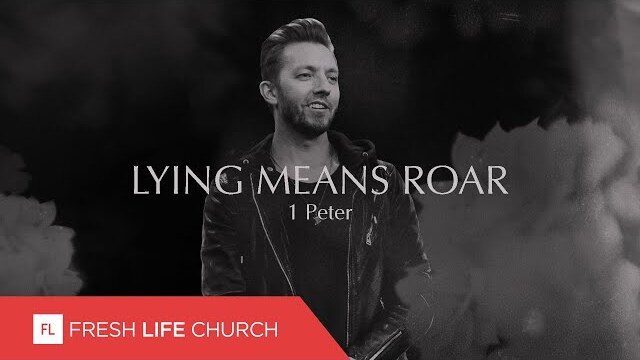 Lying Means Roar | 1 Peter, part 8