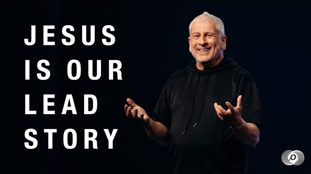 Jesus is Our Lead Story - Louie Giglio