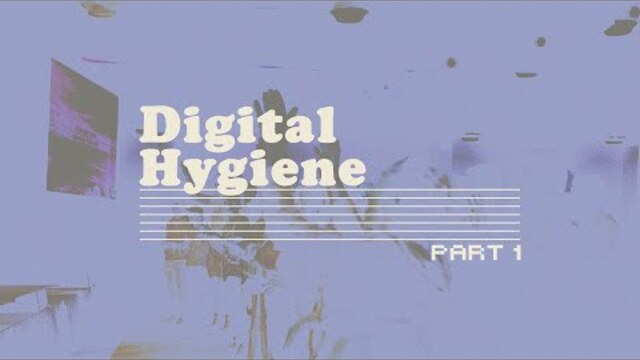 CFYA | Digital Hygiene | Part 1