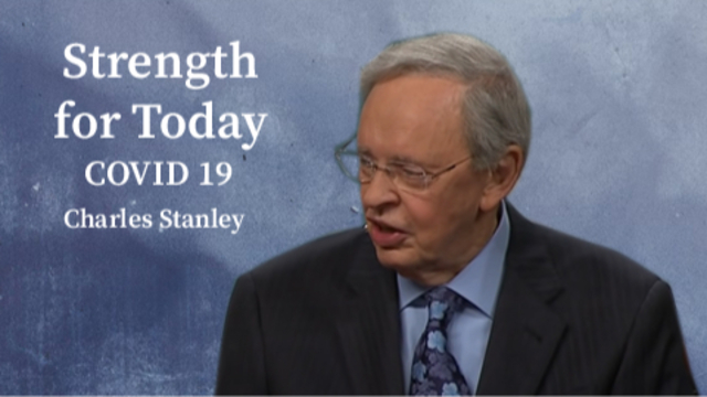 Strength for Today | COVID 19 | Charles Stanley