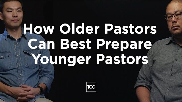 How Older Pastors Can Best Prepare Younger Pastors
