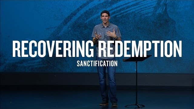 Recovering Redemption (Part 5) - Sanctification