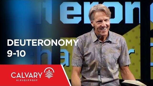 Deuteronomy 9-10 - Skip Heitzig