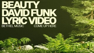 Beauty (Lyric Video) - Bethel Music, David Funk
