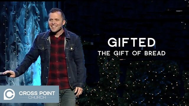 GIFTED: WEEK 4 | The gift of bread