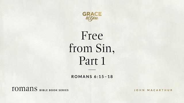 Free from Sin, Part 1 (Romans 6:15–18) [Audio Only]