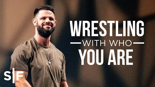 Wrestling With Who You Are | Steven Furtick