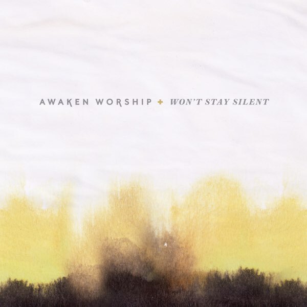 Won't Stay Silent | Awaken Worship