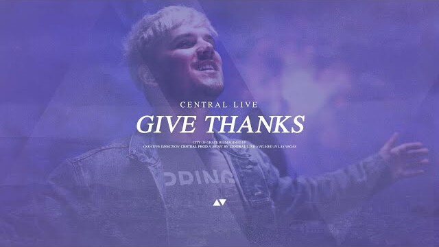 Give Thanks (Reimagined) | Central Live