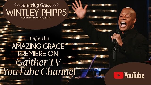 Wintley Phipps - Amazing Grace: Hymns And Gospel Classics [YouTube Premiere]