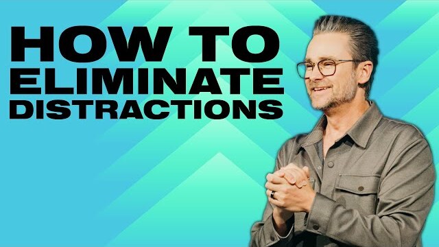 HOW TO ELIMINATE DISTRACTIONS l Shaun Nepstad