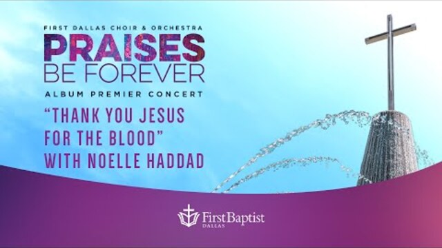 “Thank You Jesus For The Blood” with Noelle Haddad | Praises Be Forever Album