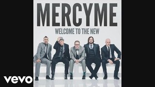 MercyMe - Welcome To The New (Pseudo Video)