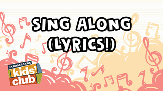 Sing Along (Lyrics!) | Crossroads Kids' Club