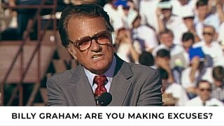 Excuses | Billy Graham Classic Sermon
