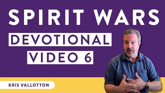 Spirit Wars Devotional: Video 6 | Kris Vallotton