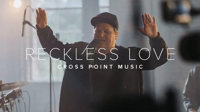 Reckless Love | Cross Point Music