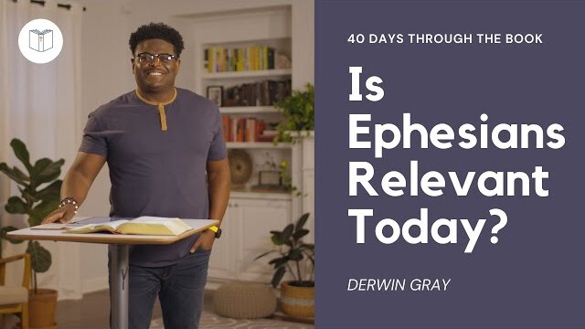 Is Ephesians Relevant Today? 40 Days Through the Book - Ephesians CLIP | Derwin Gray