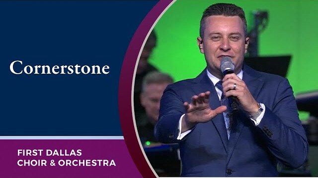 “Cornerstone” First Dallas Choir and Orchestra | August 14, 2022
