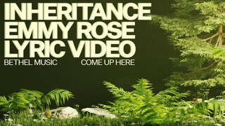 Inheritance (Lyric Video) - Bethel Music, Emmy Rose