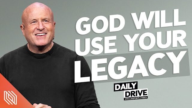 Ep. 38 🎙️ God Will Use Your Legacy // The Daily Drive with Lakepointe Church