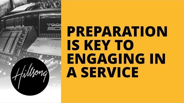 Preparation Is Key To Engaging In A Service | Hillsong Leadership Network