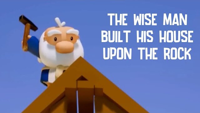 The Wise Man Built His House Upon The Rock