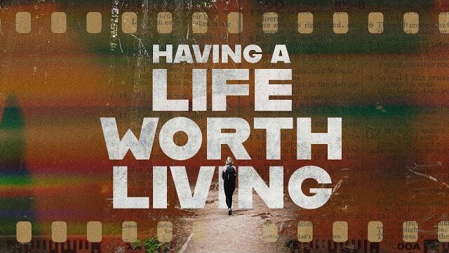 Having A Life Worth Living