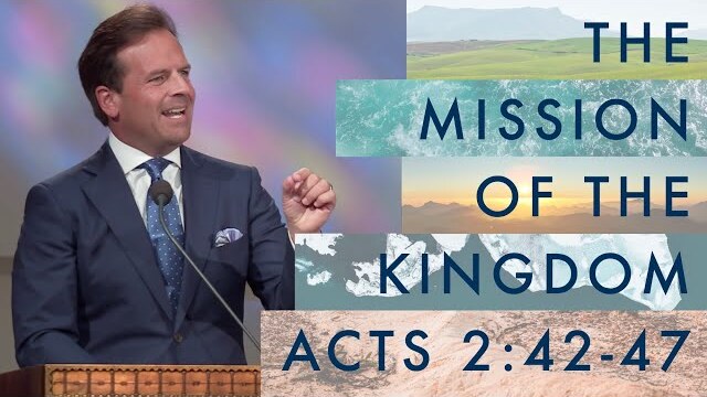 The Mission of the Kingdom, Part 27 | Acts 2:42-47 | Rob Pacienza