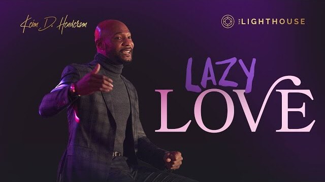 Lazy Love || Pastor Keion Henderson