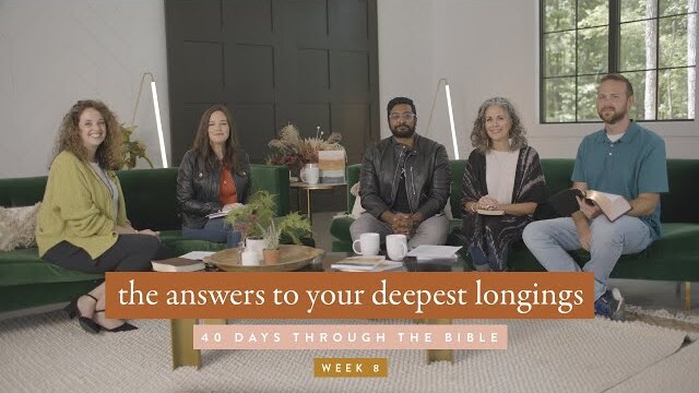 The Answers to Your Deepest Longings: 40 Days Through the Bible Week 8