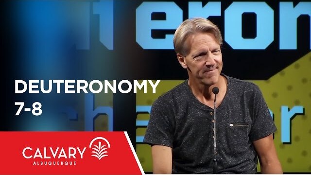 Deuteronomy 7-8 - Skip Heitzig