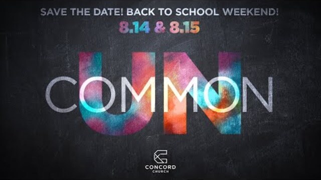 UnCommon Back To School Weekend // Concord Students  -  Concord Church