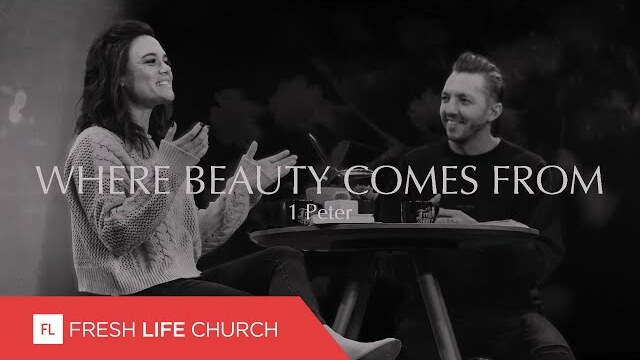 Where Beauty Comes From | 1 Peter, part 5