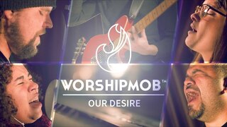 Our Desire | WorshipMob Original