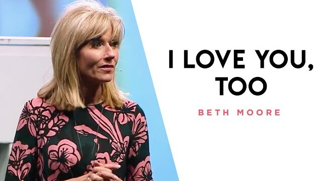 I Love You, Too | A Quick Word with Beth Moore
