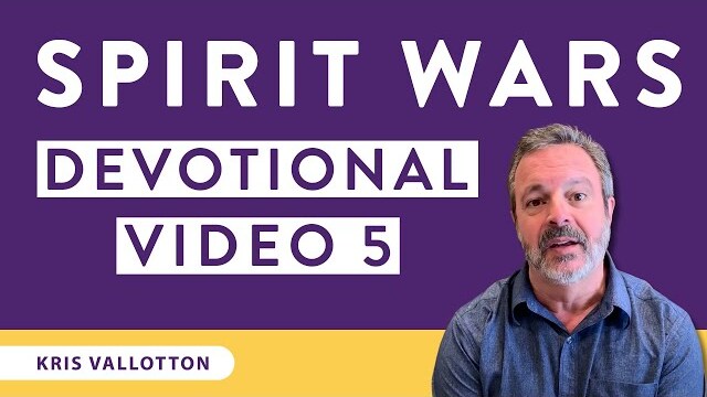 Spirit Wars Devotional: Video 5 | Kris Vallotton