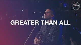 Greater Than All - Hillsong Worship