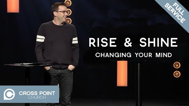 RISE & SHINE : WEEK 4 | Changing Your Mind