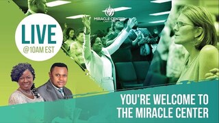 LIVE FROM THE MIRACLE CENTER - SUNDAY WORSHIP SERVICE!!!