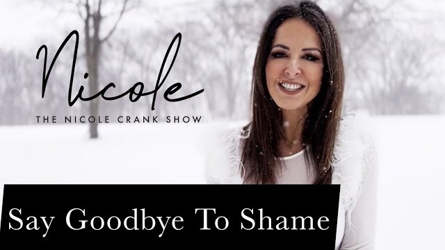 “Say Goodbye To Shame" - The Nicole Crank Show