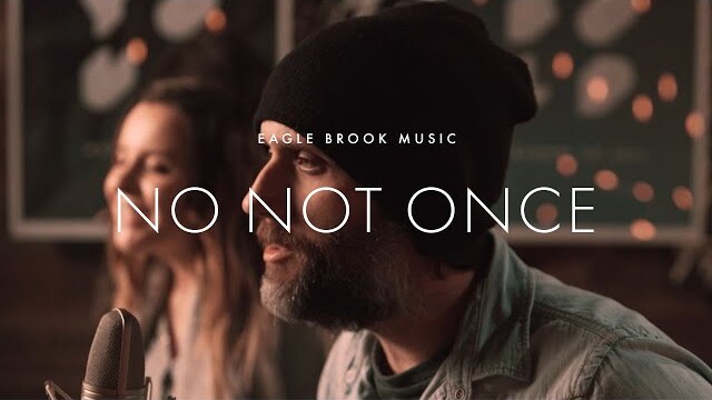 No Not Once (Acoustic) // Eagle Brook Music